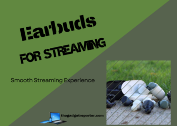 Best Earbuds For Streaming - Enjoy Smooth Streaming Experience
